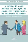 A mediação como método de solução de conflitos individuais do trabalho no Brasil