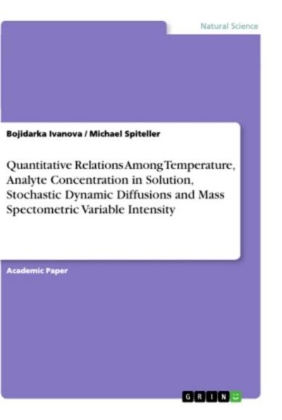 Quantitative Relations Among Temperature, Analyte Concentration in Solution, Stochastic Dynamic Diffusions and Mass Spectometric Variable Intensity