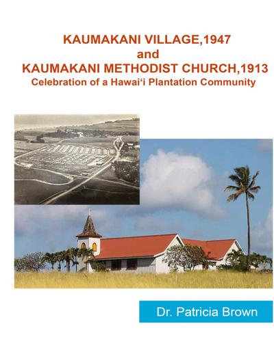 Brown, P: KAUMAKANI VILLAGE, 1947 and KAUMAKANI METHODIST CH