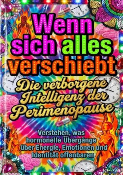 Wenn sich alles verschiebt: Die verborgene Intelligenz der Perimenopause