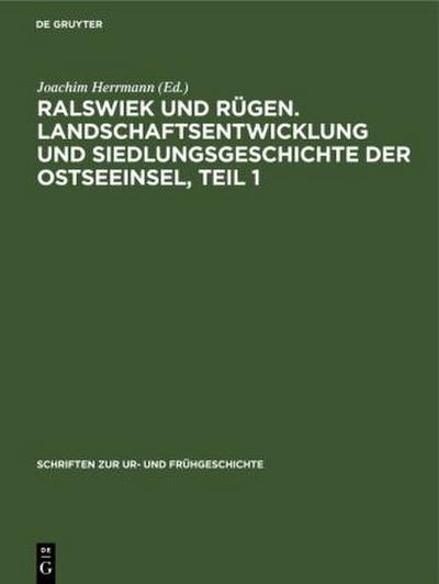 Ralswiek und Rügen. Landschaftsentwicklung und Siedlungsgeschichte der Ostseeinsel, Teil 1