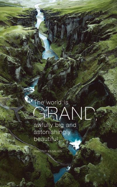 Write Now Journal: The World Is Grand, Awfully Big and Astonishingly Beautiful . . . -Dorothy Kilgallen