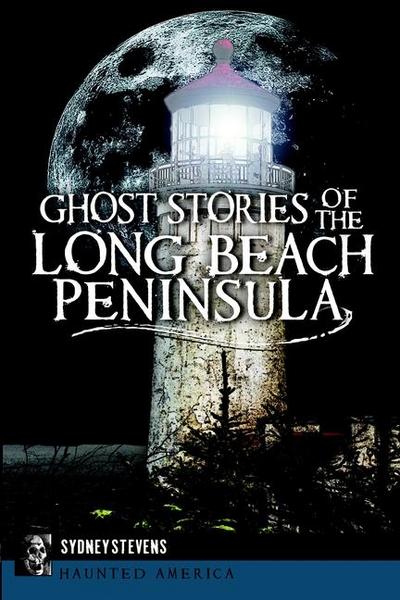 Ghost Stories of the Long Beach Peninsula
