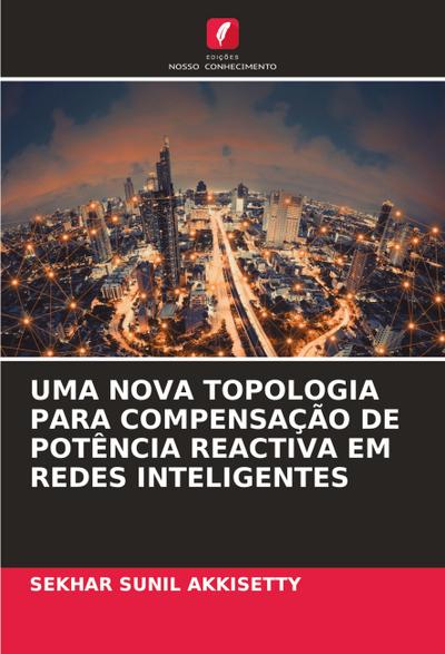 UMA NOVA TOPOLOGIA PARA COMPENSAÇÃO DE POTÊNCIA REACTIVA EM REDES INTELIGENTES