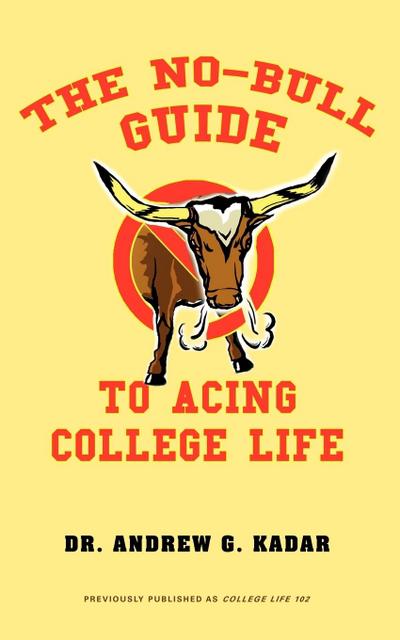 The No-Bull Guide to Acing College Life
