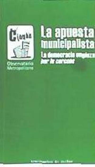 La apuesta municipalista : la democracia empieza por lo cercano