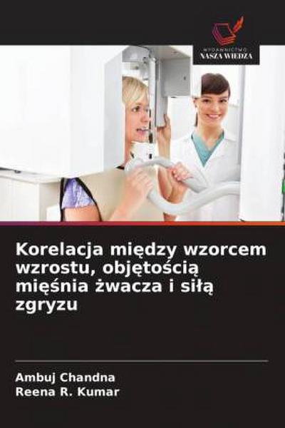 Korelacja mi¿dzy wzorcem wzrostu, obj¿to¿ci¿ mi¿¿nia ¿wacza i si¿¿ zgryzu