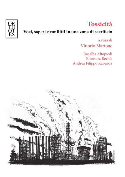Tossicità. Voci, saperi e conflitti in una zona di sacrificio