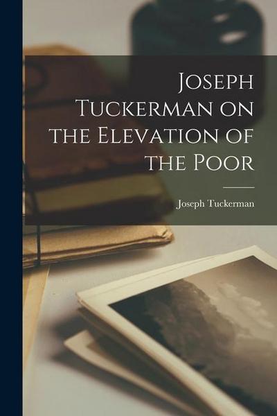 Joseph Tuckerman on the Elevation of the Poor