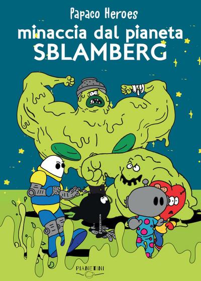 Monzani, F: Minaccia dal pianeta Sblamberg. Papaco Heroes