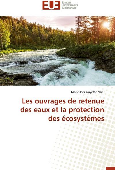 Les ouvrages de retenue des eaux et la protection des écosystèmes