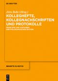 Kolleghefte, Kollegnachschriften und Protokolle