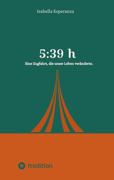 5:39 h - Eine Zugfahrt, die unser Leben veränderte