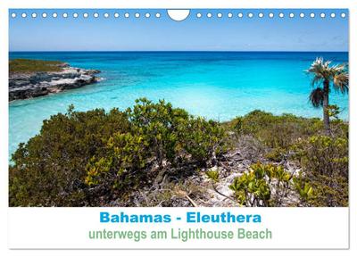 Bahamas-Eleuthera unterwegs am Lighthouse Beach (Wandkalender 2026 DIN A4 quer), CALVENDO Monatskalender