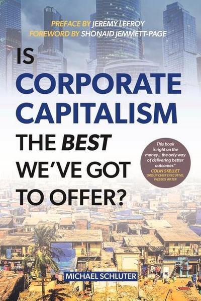 Schluter, M: Is Corporate Capitalism the Best We’ve Got to O