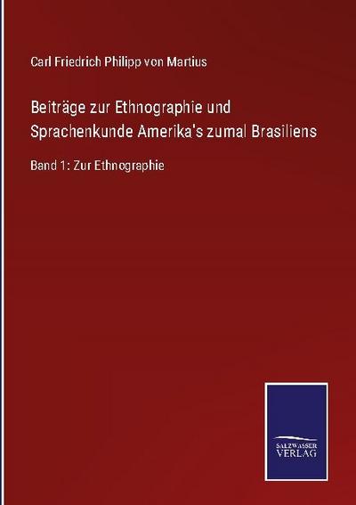 Beiträge zur Ethnographie und Sprachenkunde Amerika’s zumal Brasiliens 1