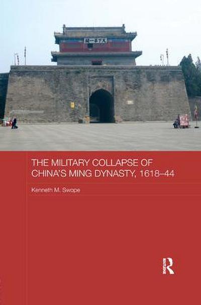 The Military Collapse of China’s Ming Dynasty, 1618-44