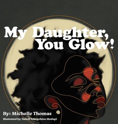 My Daughter, You Glow!