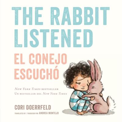The Rabbit Listened/El Conejo Escuchó (Bilingual English-Spanish Edition)