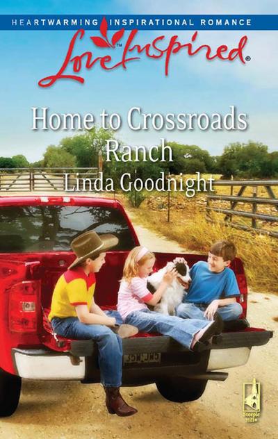 Home To Crossroads Ranch (Mills & Boon Love Inspired)