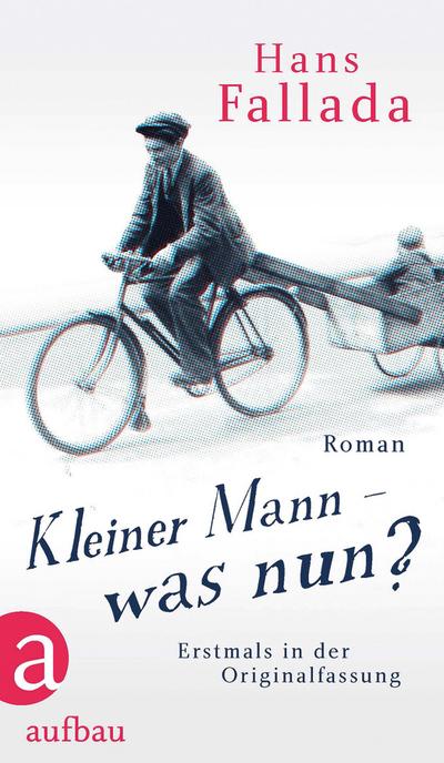 Kleiner Mann – was nun?: Roman. Erstmals in der Originalfassung