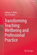 Transforming Teaching: Wellbeing and Professional Practice