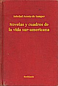 Novelas y cuadros de la vida sur-americana