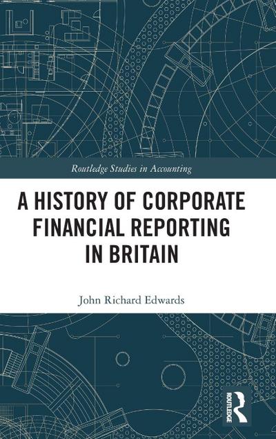 A History of Corporate Financial Reporting in Britain