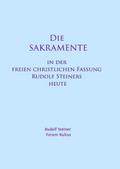 Die Sakramente - in der freien christlichen Fassung Rudolf Steiners heute - Kurzfassung