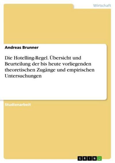Die Hotelling-Regel. Übersicht und Beurteilung der bis heute vorliegenden theoretischen Zugänge und empirischen Untersuchungen