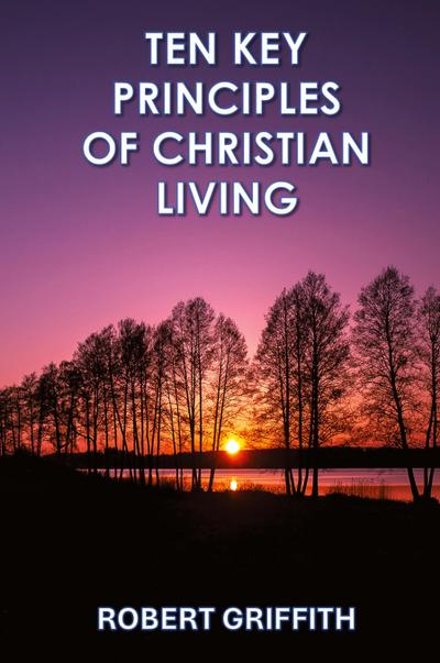 TEN KEY PRINCIPLES OF CHRISTIAN LIVING