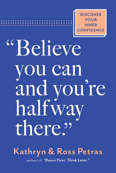 "Believe You Can and You’re Halfway There"