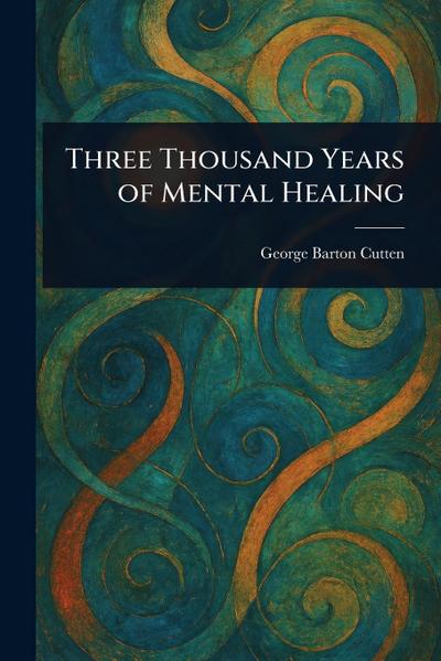 Three Thousand Years of Mental Healing