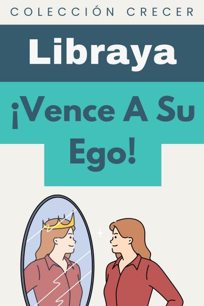 ¡Vence A Su Ego! (Colección Crecer, #14)