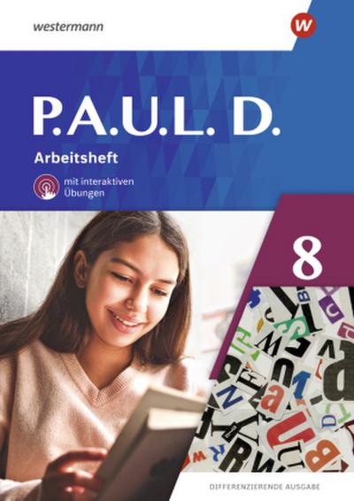 P.A.U.L. D. (Paul) 8. Arbeitsheft mit interaktiven Übungen. Differenzierende Ausgabe
