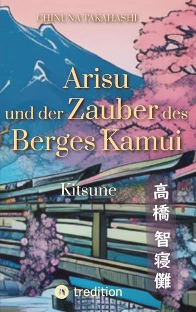 Arisu und der Zauber des Berges Kamui - Band 1