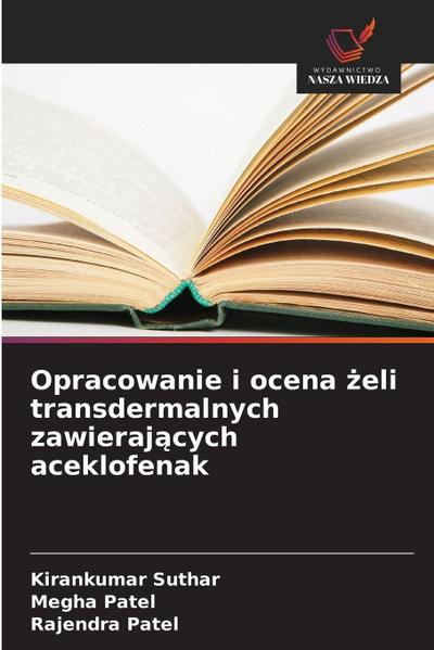 Opracowanie i ocena ¿eli transdermalnych zawieraj¿cych aceklofenak