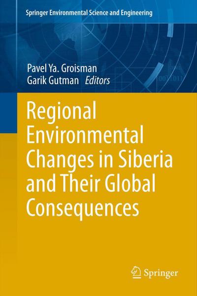 Regional Environmental Changes in Siberia and Their Global Consequences