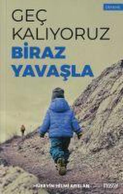 Gec Kaliyoruz Biraz Yavasla