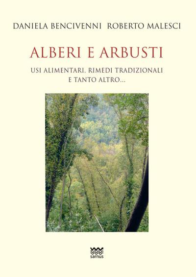Alberi e arbusti. Usi alimentari, rimedi tradizionali e tanto altro