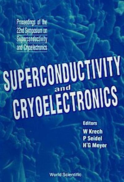 Superconductivity And Cryoelectronics - Proceedings Of The 22nd Symposium On Superconductivity And Cryoelectronics