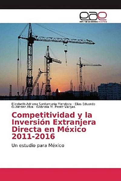 Competitividad y la Inversión Extranjera Directa en México 2011-2016