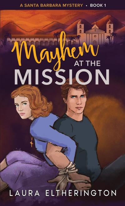 Mayhem at the Mission (A Santa Barbara Mystery, #1)