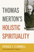 Thomas Merton’s Holistic Spirituality
