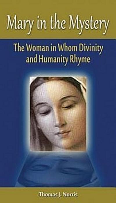 Mary in the Mystery: The Woman in Whom Divinity and Humanity Rhyme