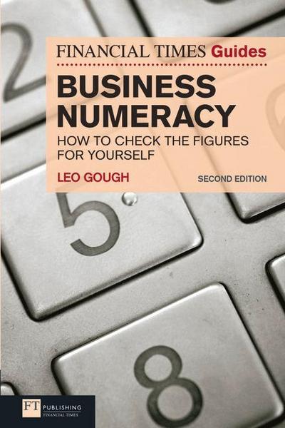 FT Guide to Business Numeracy: How to Check the Figures for Yourself (Financi...