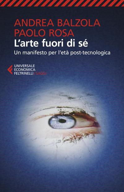 L’ arte fuori di sé. Un manifesto per l’età post-tecnologica