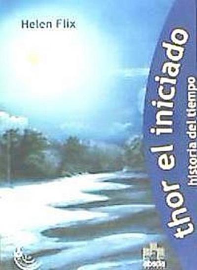 Flix, H: Thor el iniciado : historia del tiempo