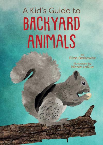 A Kid’s Guide to Backyard Animals