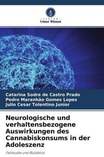 Neurologische und verhaltensbezogene Auswirkungen des Cannabiskonsums in der Adoleszenz